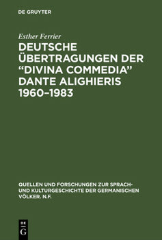 Deutsche Ubertragungen Der Divina Commedia Dante Alighieris 1960-1983: Ida Und Walther Von Wartburg, Benno Geiger, Christa Renate Kohler, Hans Werne (Quellen ... Der Germanischen Volker, Nf)