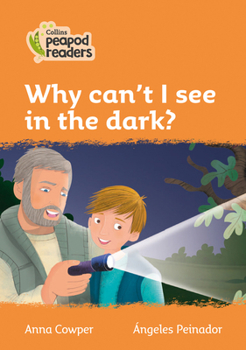 Paperback Why Can't I See in the Dark?: Level 4 Book