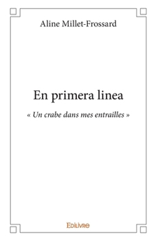 Paperback En primera linea: " Un crabe dans mes entrailles " [French] Book