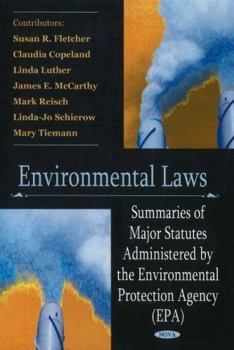 Environmental Laws: Summaries of Major Statutes Administered by the Environmental Protection Agency