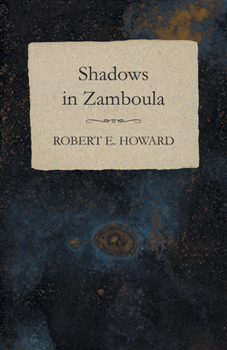 Shadows in Zamboula - Book #18 of the Dark Storm Conan Chronology