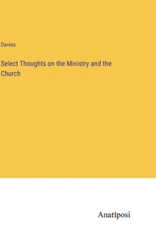 Hardcover Select Thoughts on the Ministry and the Church Book