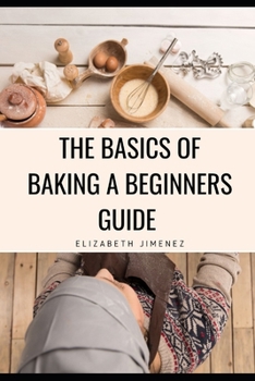 Paperback The Basics of Baking A Beginner's Guide Book