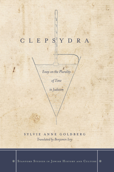 Hardcover Clepsydra: Essay on the Plurality of Time in Judaism Book