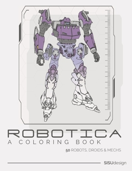 Paperback Robotica - A Coloring Book: 50 Robots, Droids and Mechs Book