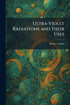 Ultra-Violet Radiations and Their Uses