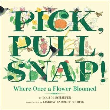 Hardcover Pick, Pull, Snap!: Where Once a Flower Bloomed Book