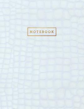 Notebook: White Alligator Skin Style - Embossed Style Lettering - Softcover | 150 College-ruled Pages | 8.5 x 11 size (Leather Style Collection - Journal, Notebook, Diary, Composition Book)