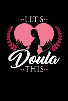 Let´s Doula This: Doula Dot Grid 6x9 Notebook, Dotted Diary and Bullet Journal with 120 Pagesfor doulas and midwifes