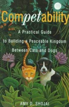 Paperback Competability: A Practical Guide to Building a Peaceable Kingdom Between Cats and Dogs Book