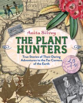 Hardcover The Plant Hunters: True Stories of Their Daring Adventures to the Far Corners of the Earth Book