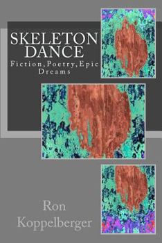 Paperback Skeleton Dance: Fiction, Poetry, Epic Dreams Book