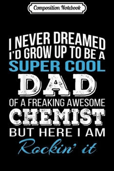 Paperback Composition Notebook: Mens Super Cool Chemist's Dad Father's Day Journal/Notebook Blank Lined Ruled 6x9 100 Pages Book