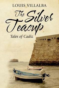 Paperback The Silver Teacup: Tales of Cadiz Book