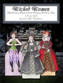 Paperback Wicked Women: Mischievous Women from Fantasy and Fairy Tale Book