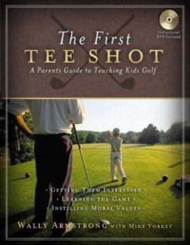 Paperback The First Tee Shot: A Parent's Guide to Teaching Kids Golf Book