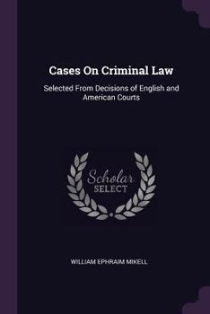 Paperback Cases On Criminal Law: Selected From Decisions of English and American Courts Book