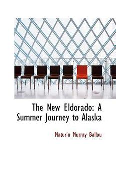 Paperback The New Eldorado: A Summer Journey to Alaska Book