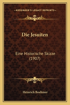 Paperback Die Jesuiten: Eine Historische Skizze (1907) [German] Book