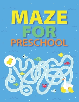 Maze for Preschool: A Fun Kids Amazing Super-Fun Brain Teasers Maze Games Puzzle Acivity Book
