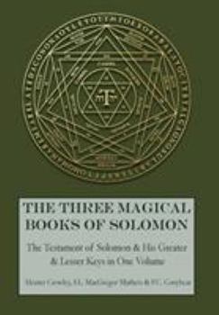 Hardcover The Three Magical Books of Solomon: The Greater and Lesser Keys & The Testament of Solomon Book