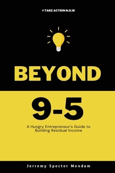 Paperback Beyond 9-5: A Young Entrepreneurs Guide to Residual Income Book