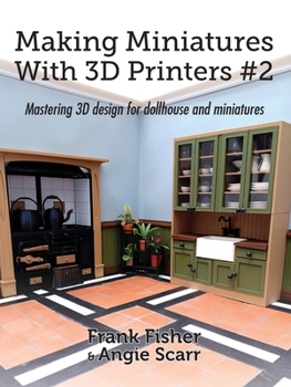 Paperback Making Miniatures With 3D Printers #2: Mastering 3D design for dollhouse and miniatures Book