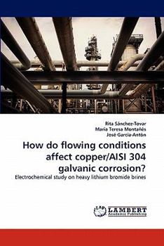 Paperback How do flowing conditions affect copper/AISI 304 galvanic corrosion? Book