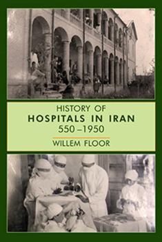 Hardcover History of Hospitals in Iran, 550 1950 Book