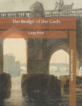 The Bridge of the Gods: Large Print