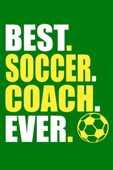 Paperback Best. Soccer. Coach. Ever.: Blank Lined Notebook Journal: Soccer Gift For Coach Girls Boy Team Players 6x9 110 Blank Pages Plain White Paper Soft Book