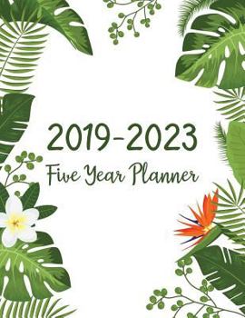 2019-2023 Five Year Planner: Monthly Schedule Organizer - Agenda Planner For The Next Five Years, 60 Months Calendar, Appointment Notebook, Monthly ... Year Monthly Calendar Planner) (Volume 5)