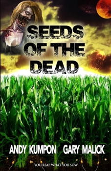 Paperback Seeds of the Dead: (Genetically Modified Zombies! A tale of a deadly viral outbreak in our bioengineered food.) Book