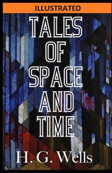 Tales of Space and Time Illustrated
