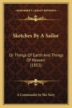 Sketches by a Sailor; Or, Things of Earth and Things of Heaven