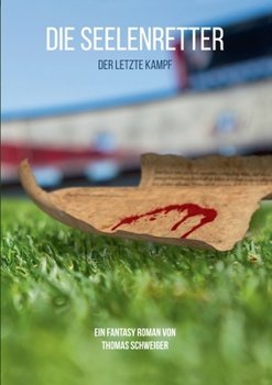 Paperback Die Seelenretter: Der letzte Kampf [German] Book