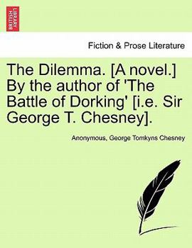 Paperback The Dilemma. [A Novel.] by the Author of 'The Battle of Dorking' [I.E. Sir George T. Chesney]. Book