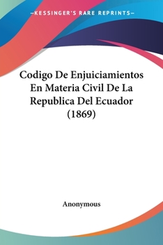 Paperback Codigo De Enjuiciamientos En Materia Civil De La Republica Del Ecuador (1869) [Spanish] Book