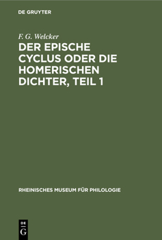 Hardcover Der Epische Cyclus Oder Die Homerischen Dichter, Teil 1 [German] Book