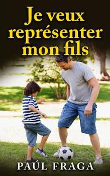 Paperback Je veux représenter mon fils [French] Book