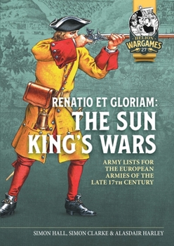 Paperback Renatio Et Gloriam: The Sun King's Wars: Army Lists for the European Armies of the Late 17th Century Book