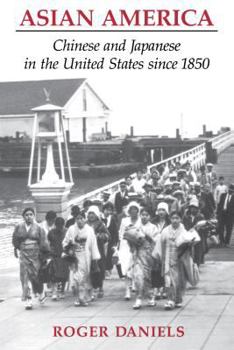 Hardcover Asian America: Chinese and Japanese in the United States Since 1850 Book