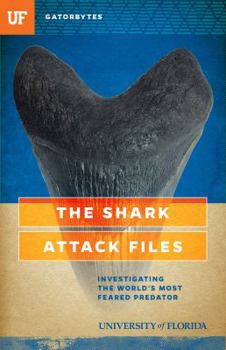Paperback The Shark Attack Files: Investigating the World's Most Feared Predator Book
