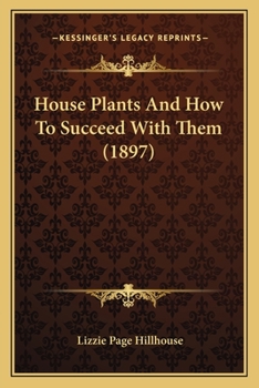 Paperback House Plants And How To Succeed With Them (1897) Book