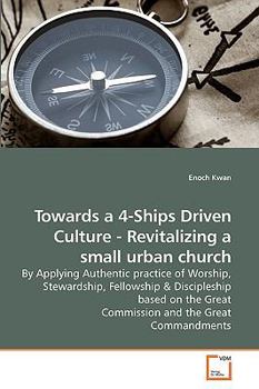 Paperback Towards a 4-Ships Driven Culture - Revitalizing a small urban church Book