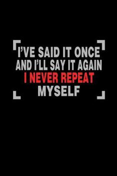 I've Said It Once And I'll Say It Again: Bitchy Smartass Quotes - Funny Gag Gift for Work or Friends -  Cornell Notebook For School or Office