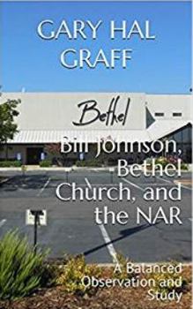 Paperback Bill Johnson, Bethel Church, and the NAR: A Balanced Observation and Study Book
