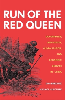 Hardcover Run of the Red Queen: Government, Innovation, Globalization, and Economic Growth in China Book