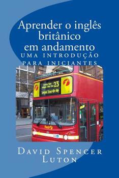 Paperback Aprender o inglês britânico em andamento: uma introdução para iniciantes [Portuguese] Book