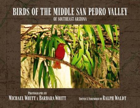 Birds of the Middle San Pedro Valley of Southeast Arizona